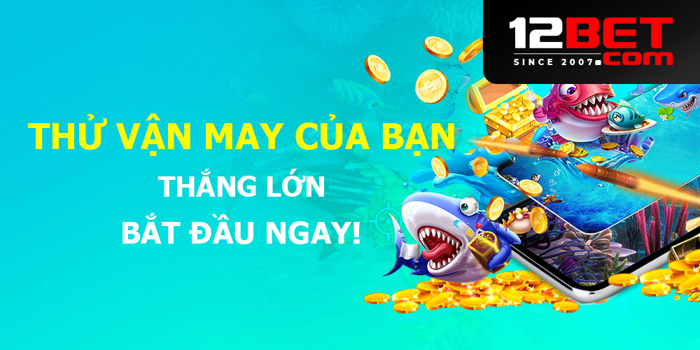 gửi tiền 12Bet